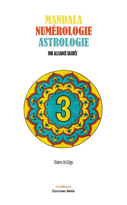 Mandala numérologie astrologie, Une alliance sacrée - Claire Un10go