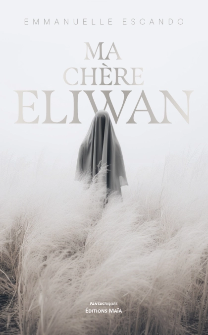 Ma chère Eliwan - Emmanuelle Escando