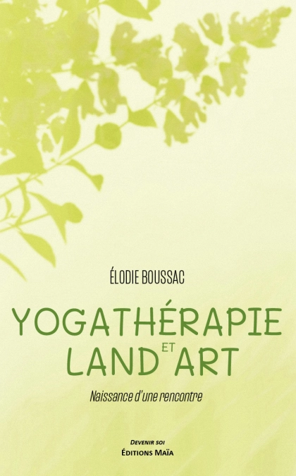 Yogathérapie et land art - Elodie Boussac