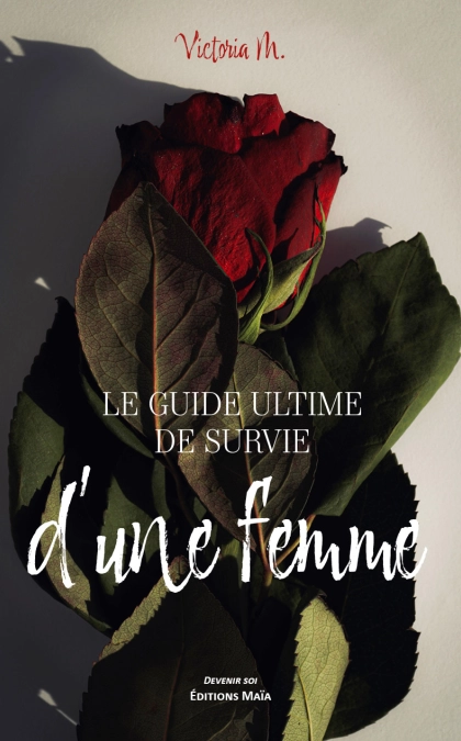 Le guide ultime de survie d’une femme - Victoria M.