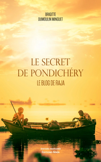 Le secret de Pondichéry – Le voyage de Raja - Brigitte DUMOULIN MINGUET
