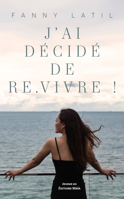 J’ai décidé de re.vivre ! - Fanny Latil
