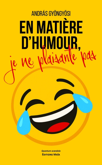 En matière d’humour, je ne plaisante pas (András Gyöngyösi)