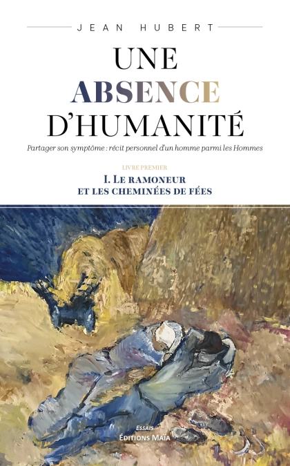 Une absence d’humanité, I. Le ramoneur et les cheminées de fées (Jean Hubert)