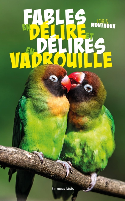 Fables en délire et délires en vadrouille (Loris Monthoux)