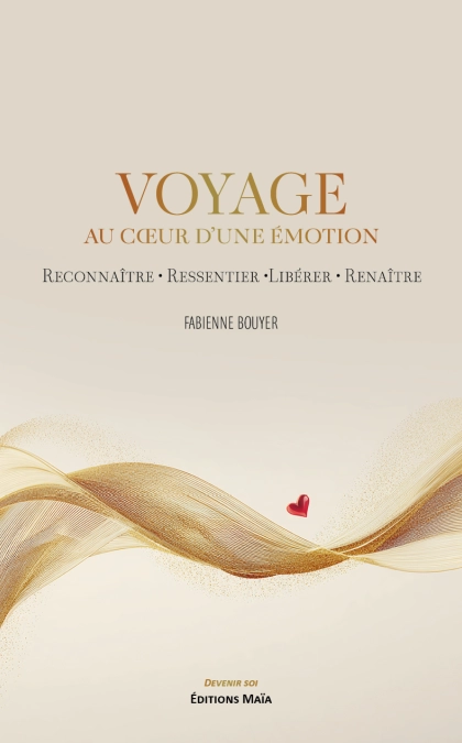 Voyage au cœur d’une émotion (Fabienne Bouyer)