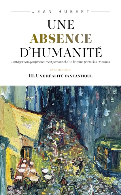 Une absence d’humanité, partager son symptôme, III. Une réalité fantastique (Jean Hubert)