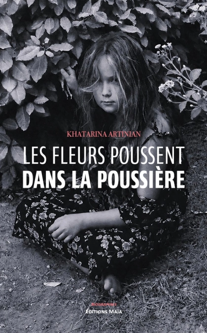 Les fleurs poussent dans la poussière (Khatarina Artinian)