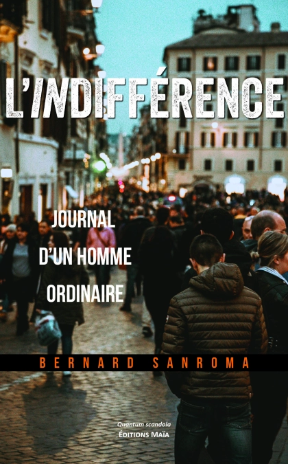 L'indifférence - Journal d'un homme ordinaire (Bernard Sanroma)