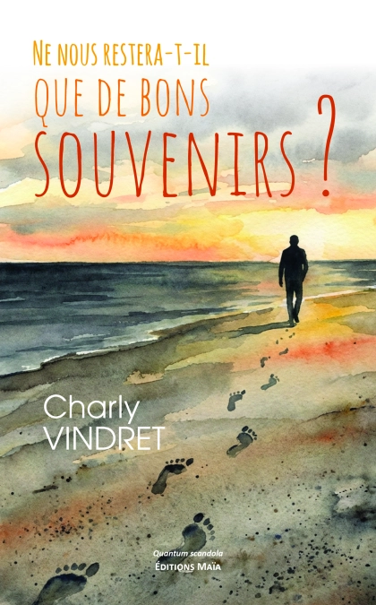 NE NOUS RESTERA-T-IL QUE DE BONS SOUVENIRS ?