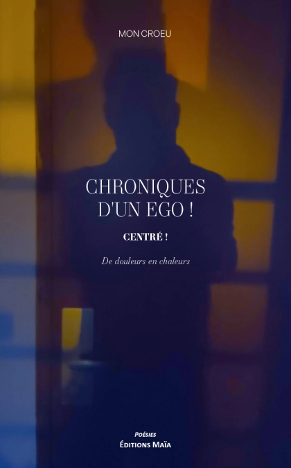 Chroniques d'un égo ! Centré ! De douleurs en chaleurs