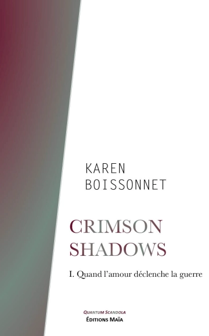 Crimson Shadows Tome 1 - Quand l'amour déclenche la guerre (Karen Boissonnet)