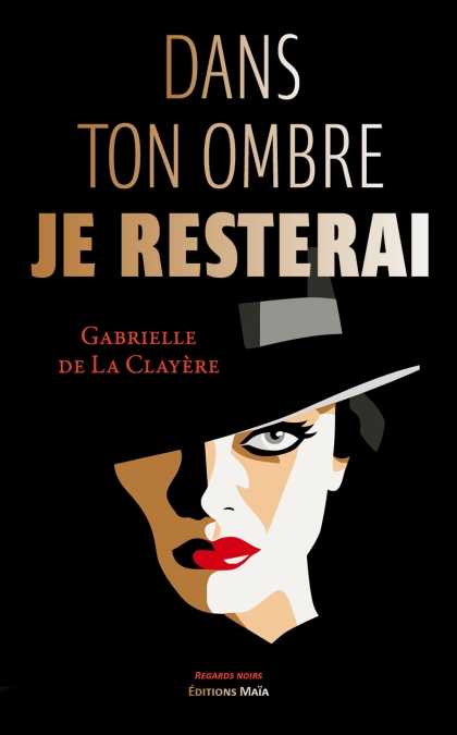 Dans ton ombre je resterai (Gabrielle De La Clayère)