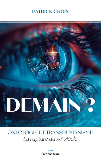 Demain ? Ontologie et Transhumanisme :  La rupture du XXIᵉ siècle