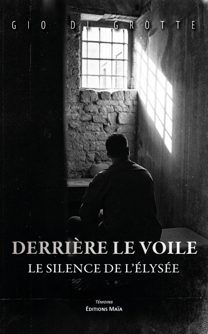 Derrière le voile... Le silence de l’Elysée (Gio di Grotte)