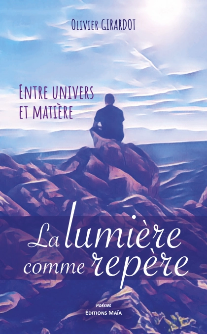 Entre univers et matière, la lumière comme repère (Olivier Girardot)