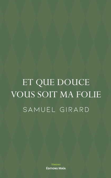 Et que douce vous soit ma folie