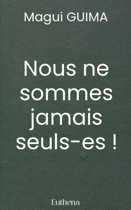 Nous ne sommes jamais seuls-es !