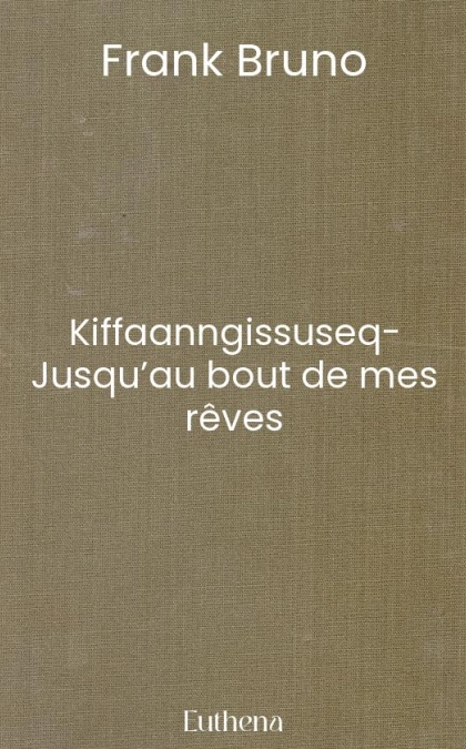 Kiffaanngissuseq- Jusqu’au bout de mes rêves