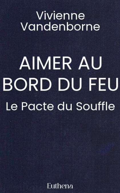 AIMER AU BORD DU FEU