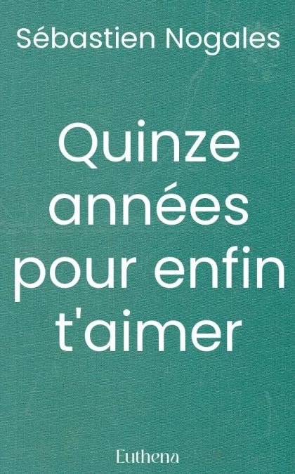 Quinze années pour enfin t'aimer