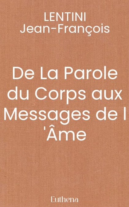 De La Parole du Corps aux Messages de l 'Âme