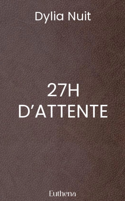 27H D’ATTENTE