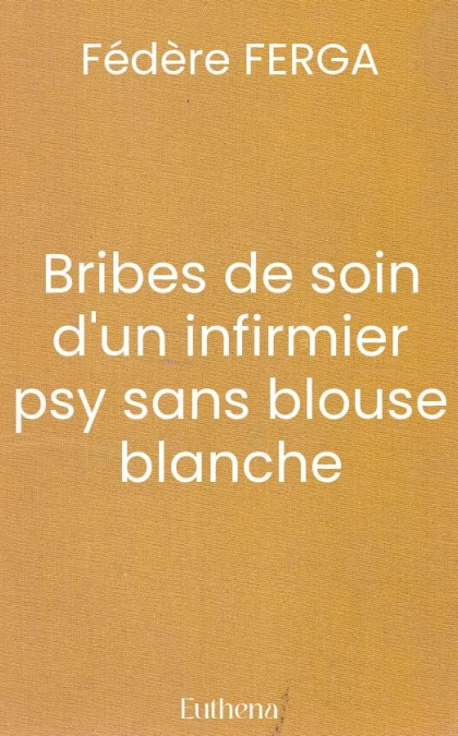 Bribes de soin d'un infirmier psy sans blouse blanche