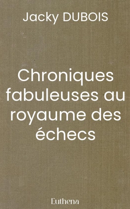Chroniques fabuleuses au royaume des échecs