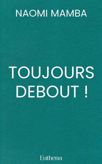 TOUJOURS DEBOUT !