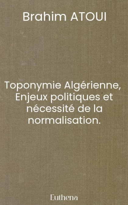 Toponymie Algérienne,  Enjeux politiques et nécessité de la normalisation.