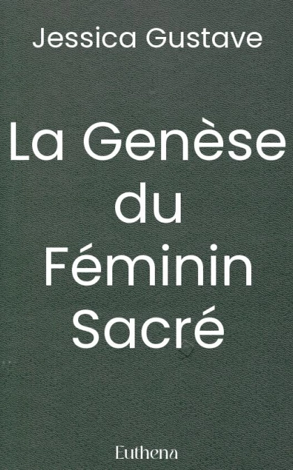 La Genèse du Féminin Sacré