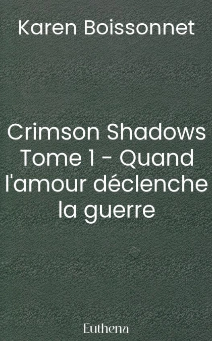 Crimson Shadows Tome 1 - Quand l'amour déclenche la guerre