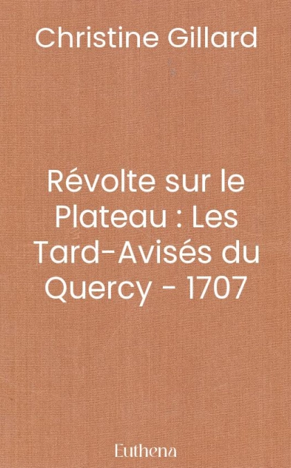 Révolte sur le Plateau : Les Tard-Avisés du Quercy - 1707