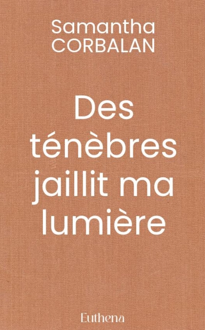 Des ténèbres jaillit ma lumière