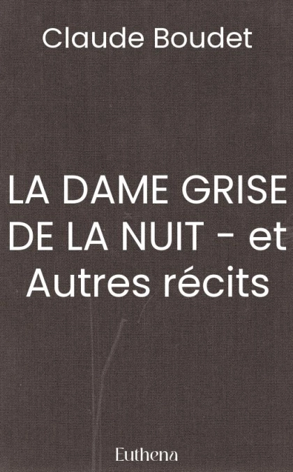 LA DAME GRISE DE LA NUIT - et Autres récits