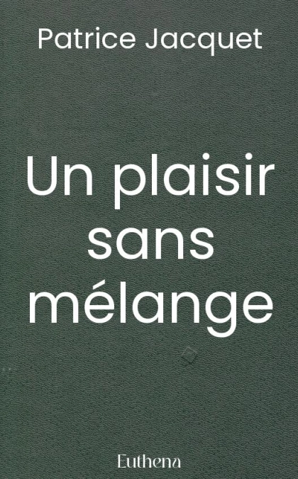 Un plaisir sans mélange