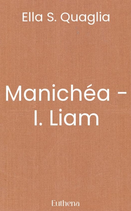 Manichéa - I. Liam