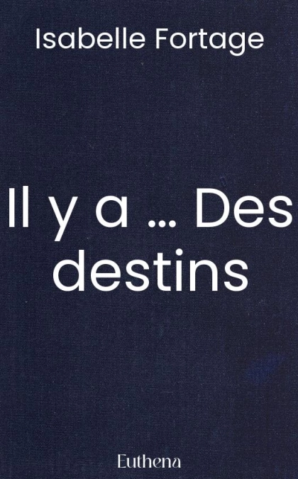 Il y a … Des destins