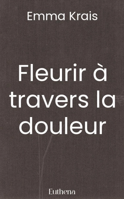 Fleurir à travers la douleur