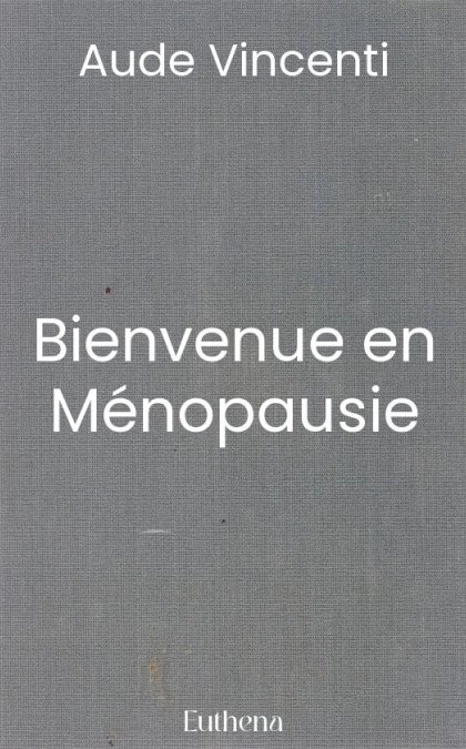 Bienvenue en Ménopausie