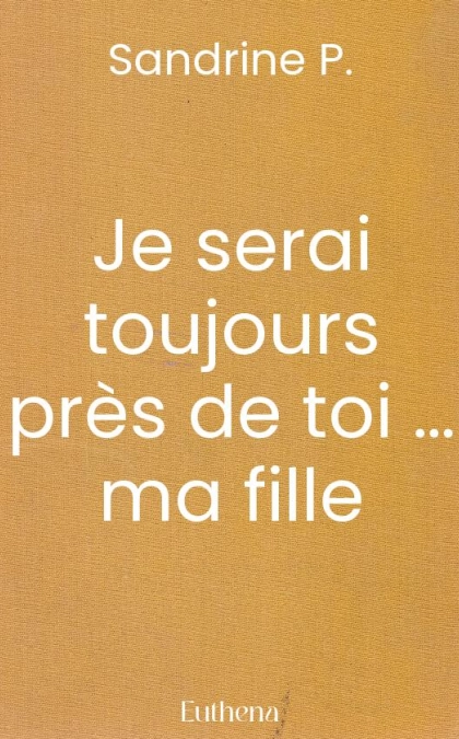 Je serai toujours près de toi … ma fille