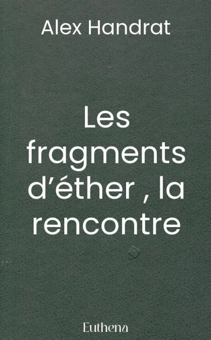 Les fragments d’éther , la rencontre