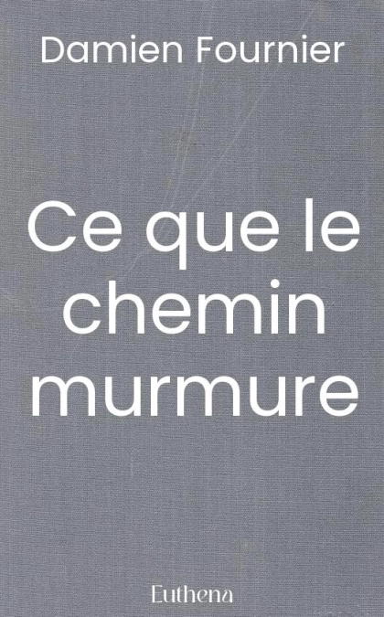 Ce que le chemin murmure