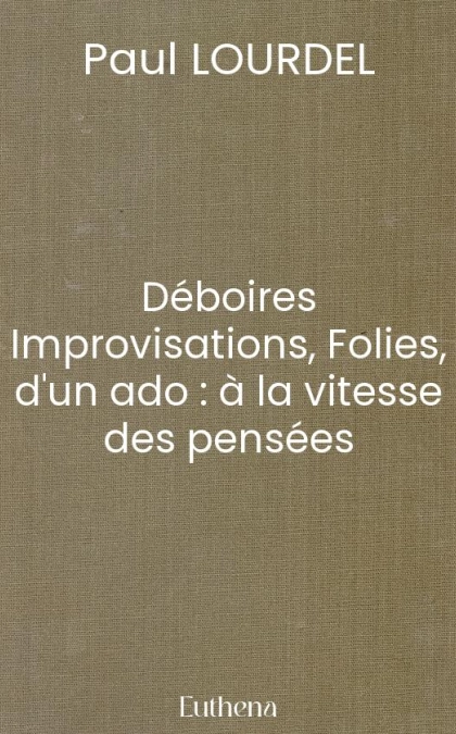 Déboires, Improvisations d’un ado : à la vitesse des pensées