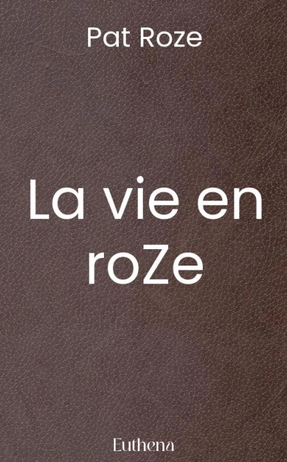 La vie en roZe