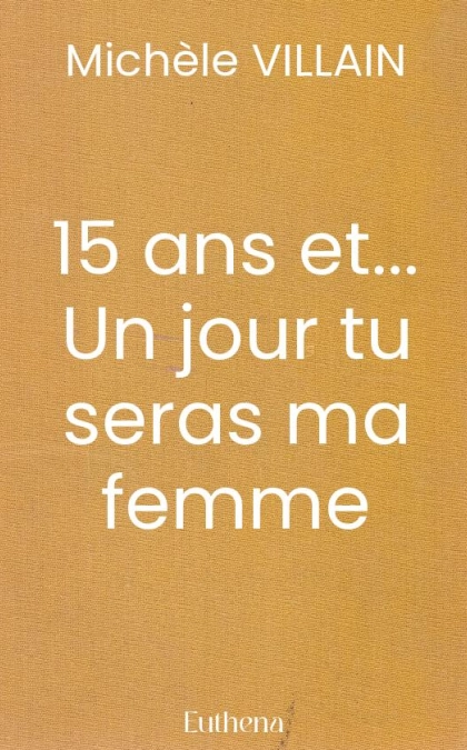 15 ans et... Un jour tu seras ma femme