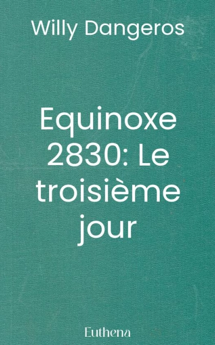 Equinoxe 2830: Le troisième jour