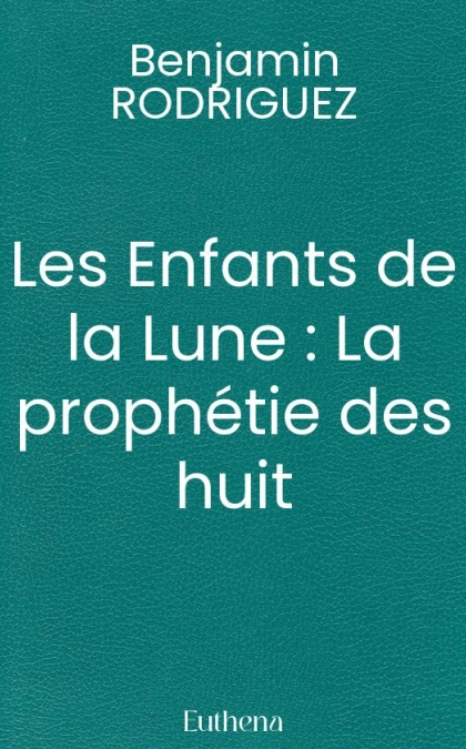 Les Enfants de la Lune : La prophétie des huit