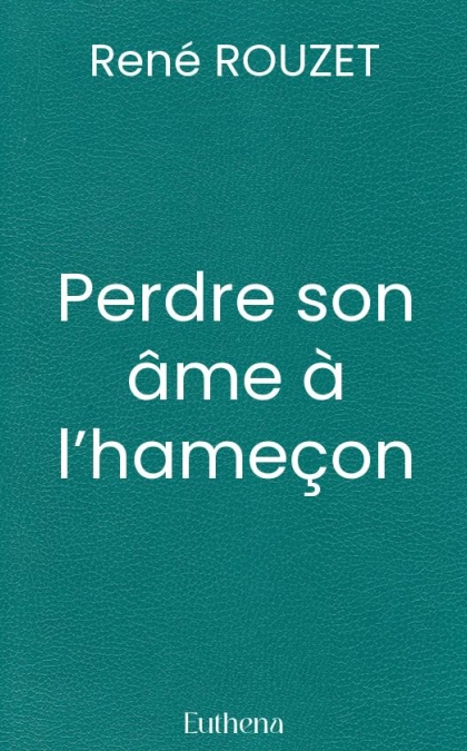 Perdre son âme à l’hameçon